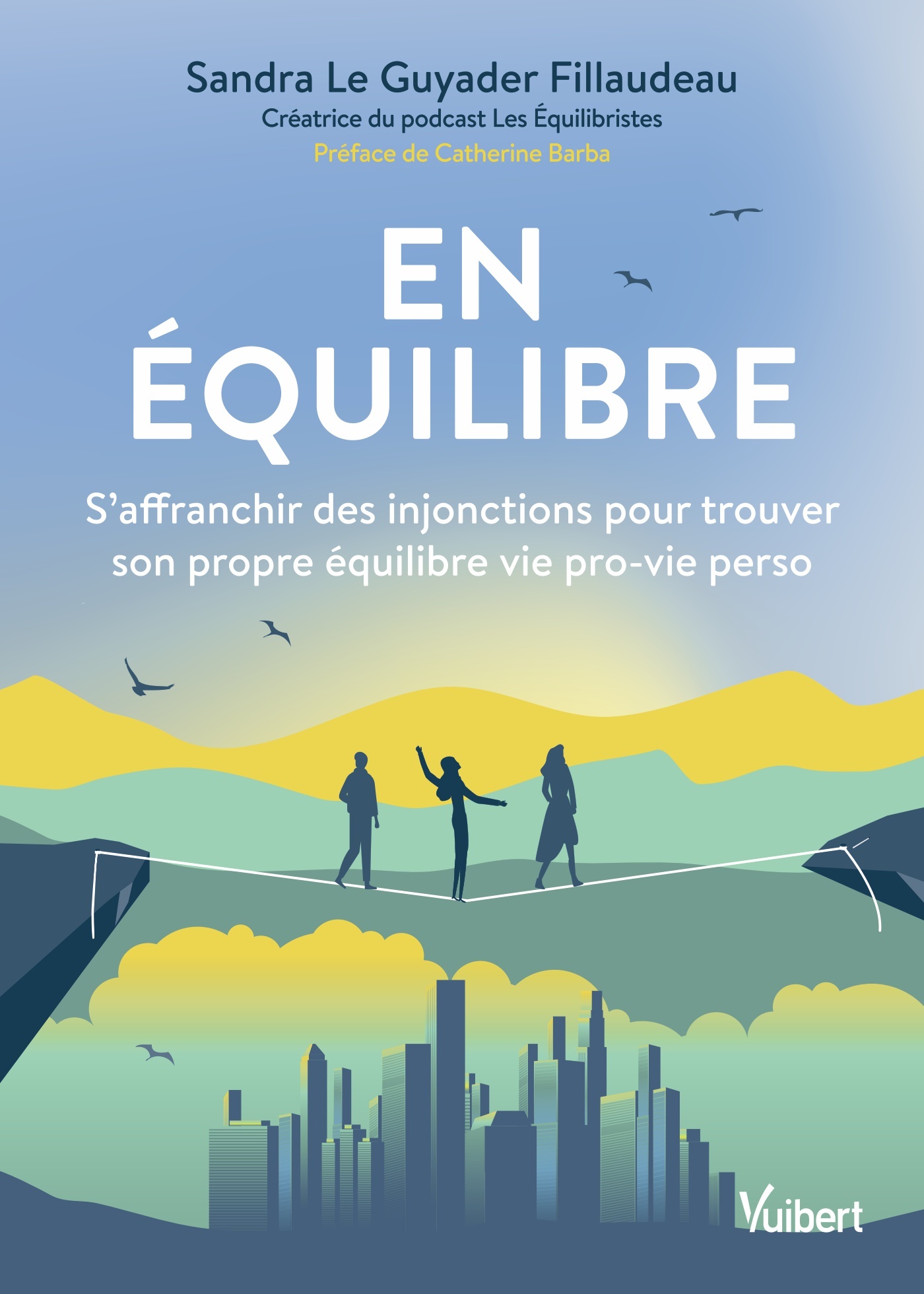 En équilibre. S'affranchir des injonctions pour trouver son propre équilibre vie pro-vie perso