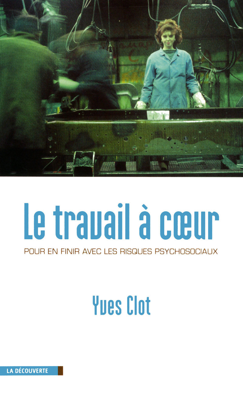 Le travail à cœur : pour en finir avec les risques psychosociaux
