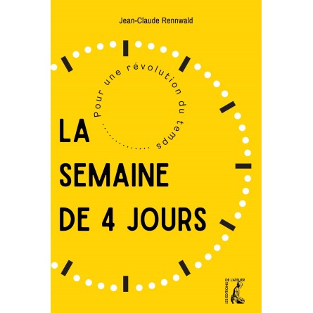 La semaine de 4 jours. Pour une révolution du temps
