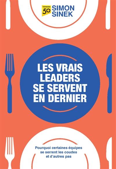 Les Vrais leaders se servent en dernier